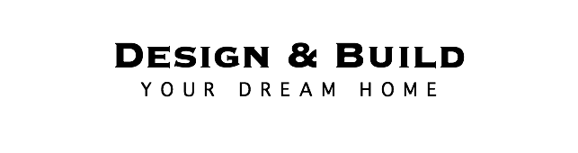 Design & Build YOUR DREAM HOME